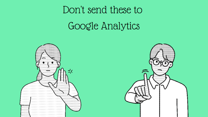 Google Analytics beschränkt seinen Service auf eine bestimmte Untergruppe von Daten. Sie müssen sich darüber im Klaren sein, welche Daten Sie an Ihre Analyseplattform senden können und welche nicht.