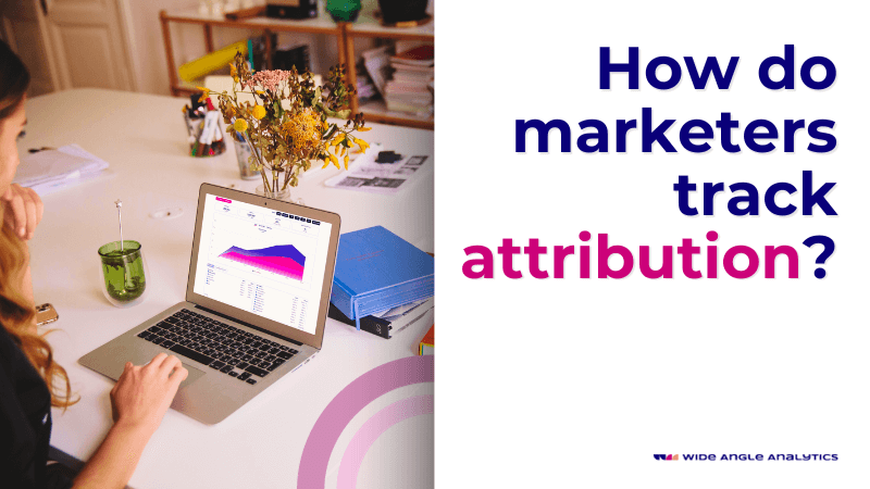 Attribution Tracking: What’s The Best Attribution Model?